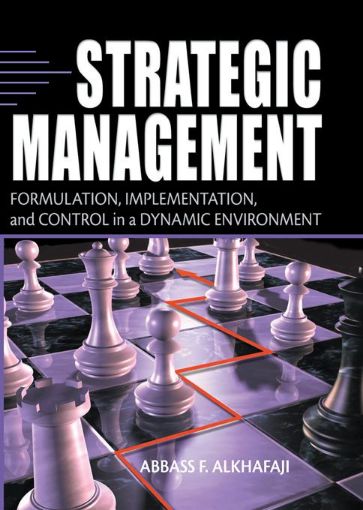 Picture of Strategic Management: Formulation, Implementation, and Control in a Dynamic Environment