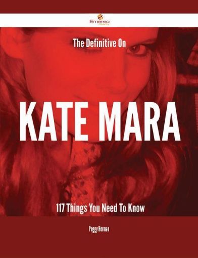 Picture of The Definitive On Kate Mara - 117 Things You Need To Know
