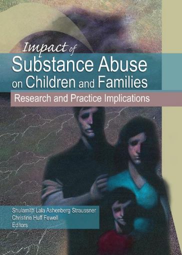 Picture of Impact of Substance Abuse on Children and Families: Research and Practice Implications