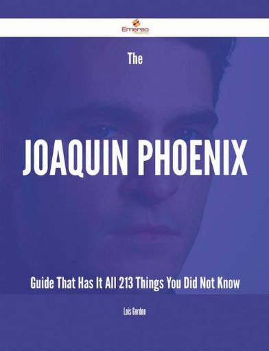 Picture of The Joaquin Phoenix Guide That Has It All - 213 Things You Did Not Know