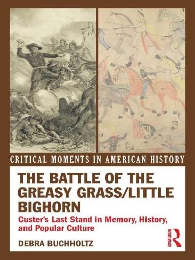 Picture of The Battle of the Greasy Grass/Little Bighorn: Custer's Last Stand in Memory, History, and Popular Culture