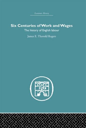 Picture of Six Centuries of Work and Wages: The History of English Labour