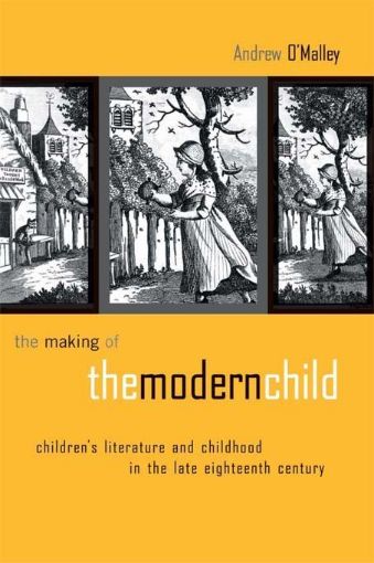 Picture of The Making of the Modern Child: Children's Literature in the Late Eighteenth Century