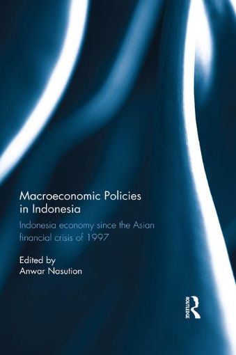 Picture of Macroeconomic Policies in Indonesia: Indonesia economy since the Asian financial crisis of 1997