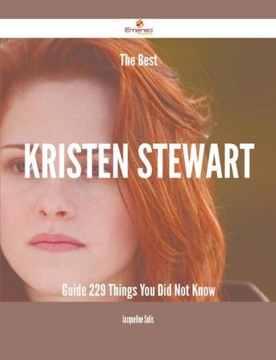 Picture of The Best Kristen Stewart Guide - 229 Things You Did Not Know