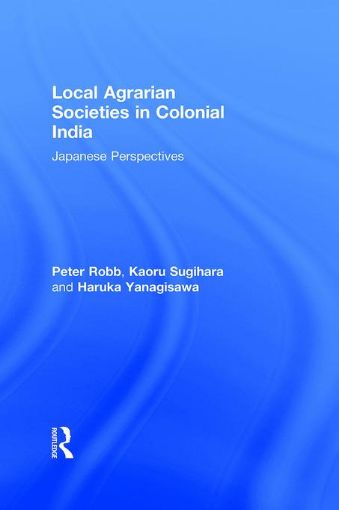 Picture of Local Agrarian Societies in Colonial India: Japanese Perspectives