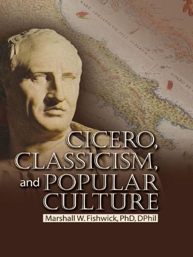 Picture of Cicero, Classicism, and Popular Culture