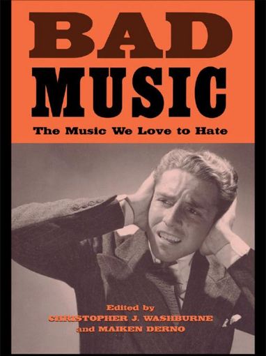 Picture of Bad Music: The Music We Love to Hate