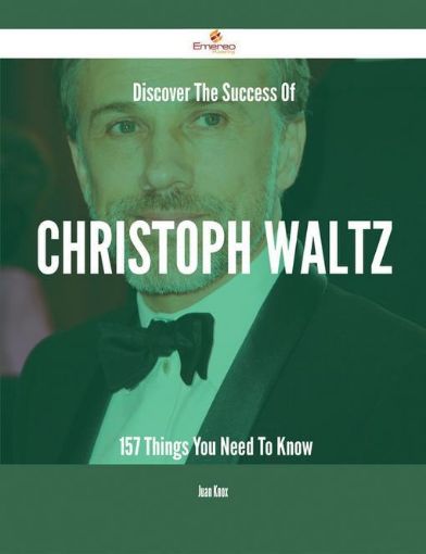 Picture of Discover The Success Of Christoph Waltz - 157 Things You Need To Know