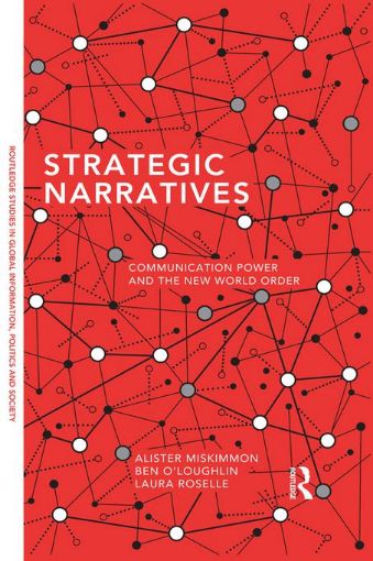 Picture of Strategic Narratives: Communication Power and the New World Order