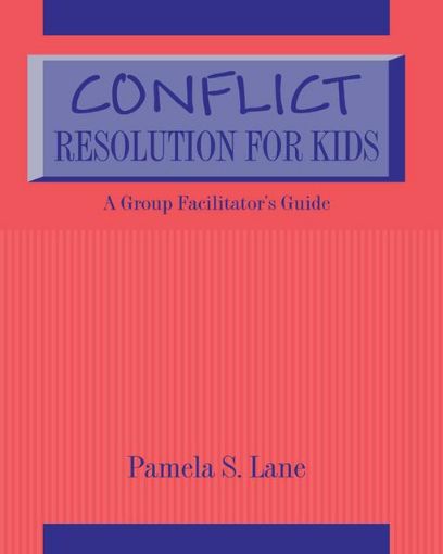 Picture of Conflict Resolution For Kids: A Group Facilitator's Guide