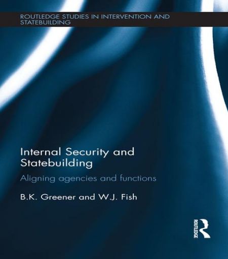 Picture of Internal Security and Statebuilding: Aligning Agencies and Functions