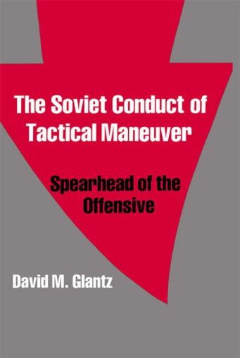 Picture of The Soviet Conduct of Tactical Maneuver: Spearhead of the Offensive