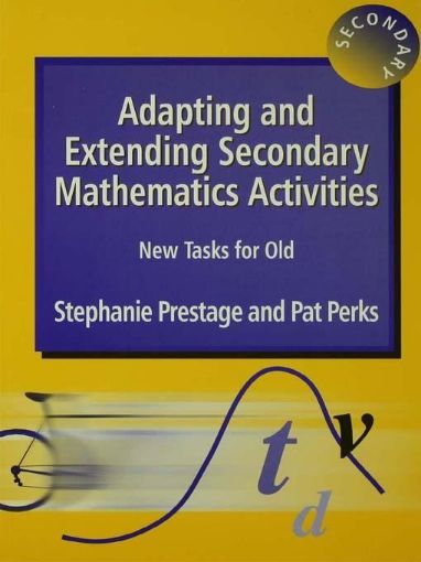 Picture of Adapting and Extending Secondary Mathematics Activities: New Tasks FOr Old