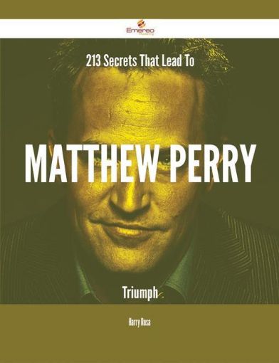 Picture of 213 Secrets That Lead To Matthew Perry Triumph