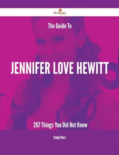 Picture of The Guide To Jennifer Love Hewitt - 267 Things You Did Not Know