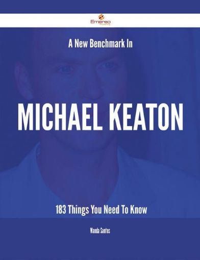 Picture of A New Benchmark In Michael Keaton - 183 Things You Need To Know