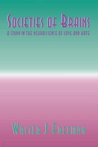 Picture of Societies of Brains: A Study in the Neuroscience of Love and Hate