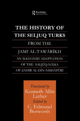 Picture of The History of the Seljuq Turks: The Saljuq-Nama of Zahir Al-Din Nishpuri
