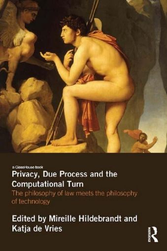 Picture of Privacy, Due Process and the Computational Turn: The Philosophy of Law Meets the Philosophy of Technology