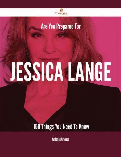 Picture of Are You Prepared For Jessica Lange - 150 Things You Need To Know