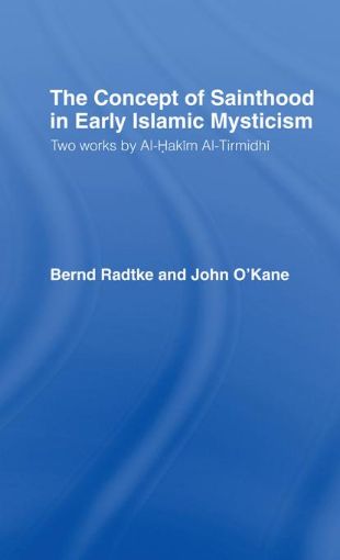 Picture of The Concept of Sainthood in Early Islamic Mysticism: Two Works by Al-Hakim Al-Tirmidhi - An Annotated Translation with Introduction