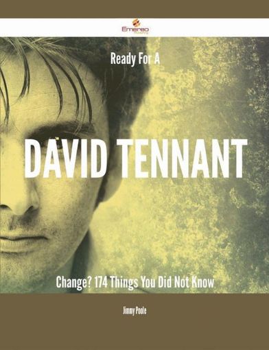 Picture of Ready For A David Tennant Change? - 174 Things You Did Not Know