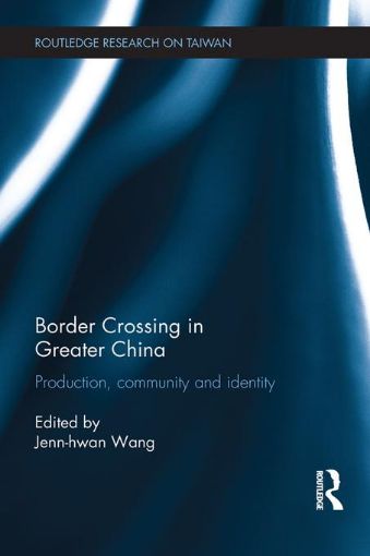Picture of Border Crossing in Greater China: Production, Community and Identity