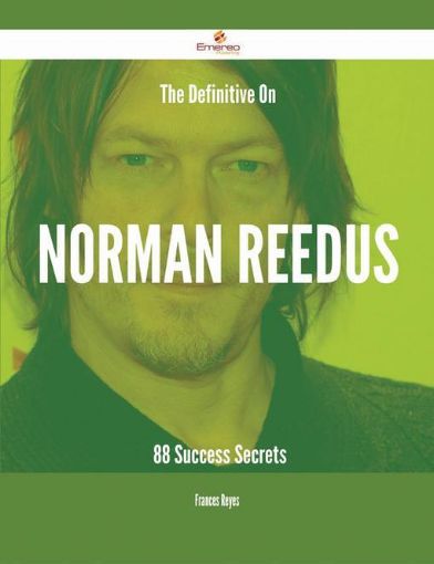Picture of The Definitive On Norman Reedus - 88 Success Secrets