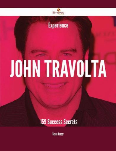Picture of Experience John Travolta - 159 Success Secrets