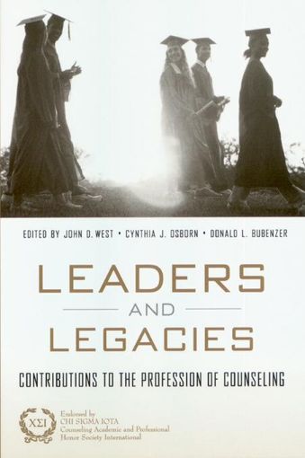 Picture of Leaders and Legacies: Contributions to the Profession of Counseling