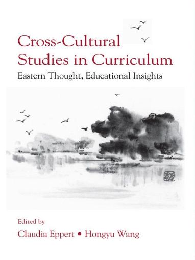 Picture of Cross-Cultural Studies in Curriculum: Eastern Thought, Educational Insights