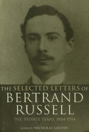 Picture of The Selected Letters of Bertrand Russell, Volume 1: The Private Years 1884-1914