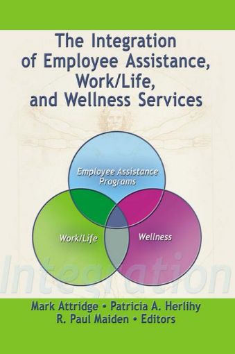 Picture of The Integration of Employee Assistance, Work/Life, and Wellness Services