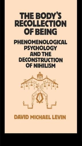 Picture of The Body's Recollection of Being: Phenomenological Psychology and the Deconstruction of Nihilism