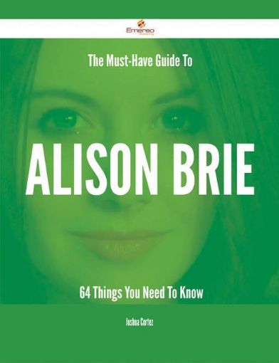 Picture of The Must-Have Guide To Alison Brie - 64 Things You Need To Know