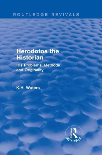 Picture of Herodotos the Historian (Routledge Revivals): His Problems, Methods and Originality