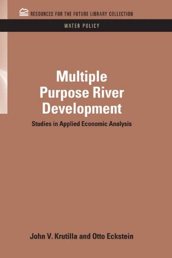 Picture of Multiple Purpose River Development: Studies in Applied Economic Analysis