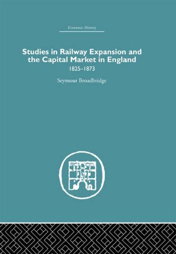Picture of Studies in Railway Expansion and the Capital Market in England: 1825-1873