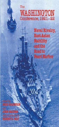 Picture of The Washington Conference, 1921-22: Naval Rivalry, East Asian Stability and the Road to Pearl Harbor