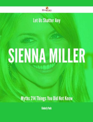 Picture of Let Us Shatter Any Sienna Miller Myths - 214 Things You Did Not Know