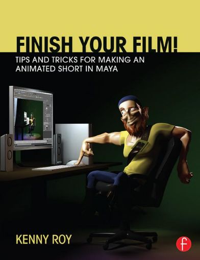 Picture of Finish Your Film! Tips and Tricks for Making an Animated Short in Maya