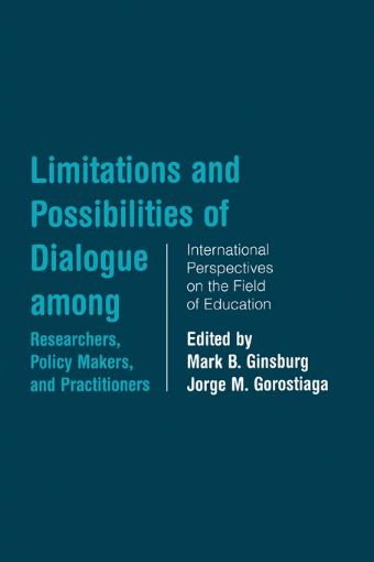Picture of Limitations and Possibilities of Dialogue Among Researchers, Policymakers and Practitioners: International Perspectives on the Field of Education