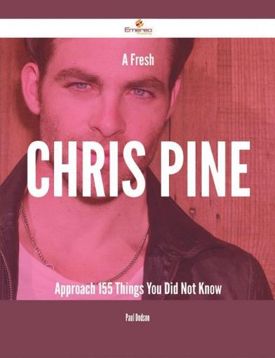 Picture of A Fresh Chris Pine Approach - 155 Things You Did Not Know
