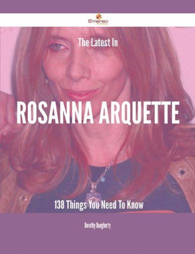 Picture of The Latest In Rosanna Arquette - 138 Things You Need To Know