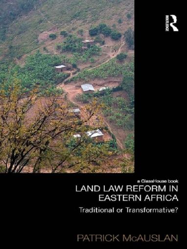 Picture of Land Law Reform in Eastern Africa: Traditional or Transformative?: A Critical Review of 50 Years of Land Law Reform in Eastern Africa 1961 2011