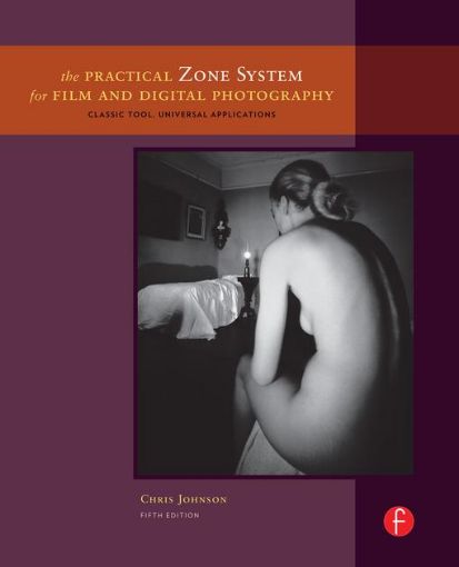 Picture of The Practical Zone System for Film and Digital Photography: Classic Tool, Universal Applications
