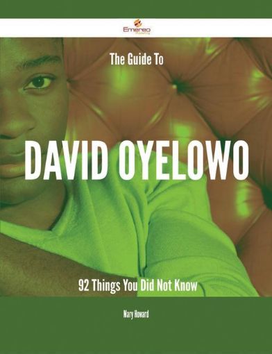 Picture of The Guide To David Oyelowo - 92 Things You Did Not Know