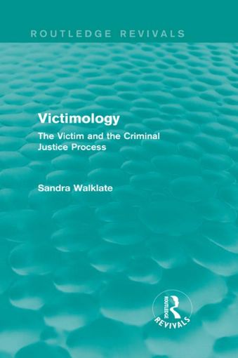 Picture of Victimology: The Victim and the Criminal Justice Process: The Victim and the Criminal Justice Process