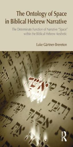 Picture of The Ontology of Space in Biblical Hebrew Narrative: The Determinate Function of Narrative Space within the Biblical Hebrew Aesthetic